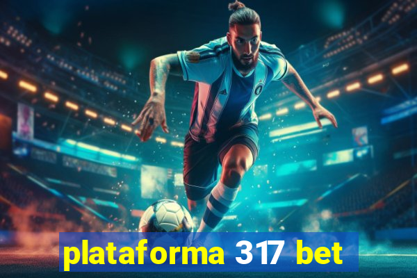 plataforma 317 bet